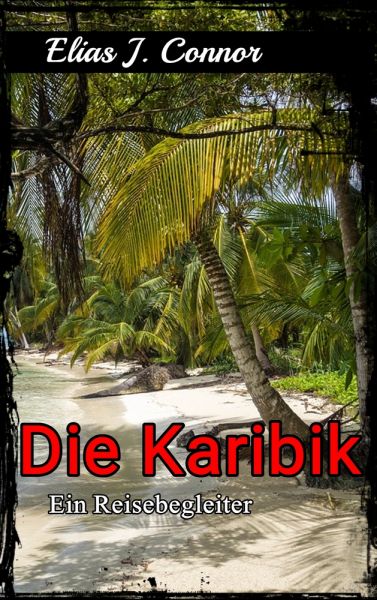 Die Karibik - Ein Reisebegleiter