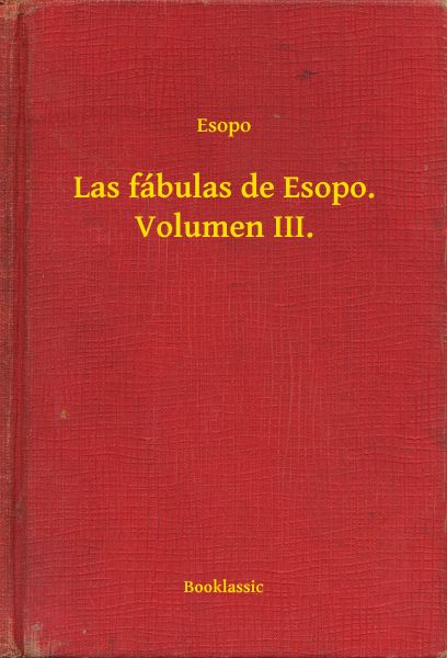 Las fábulas de Esopo. Volumen III.