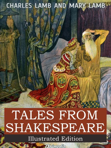 Tales from Shakespeare - A Midsummer Night’s Dream, The Winter’s Tale, King Lear, Macbeth, Romeo and