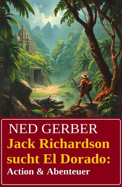 Jack Richardson sucht El Dorado: Action & Abenteuer