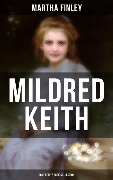 MILDRED KEITH - Complete 7 Book Collection