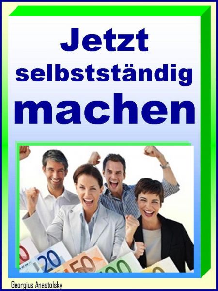 Jetzt selbstständig machen!