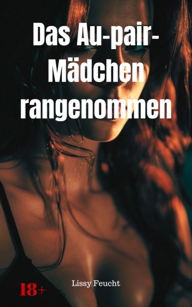 Das Au-pair-Mädchen rangenommen