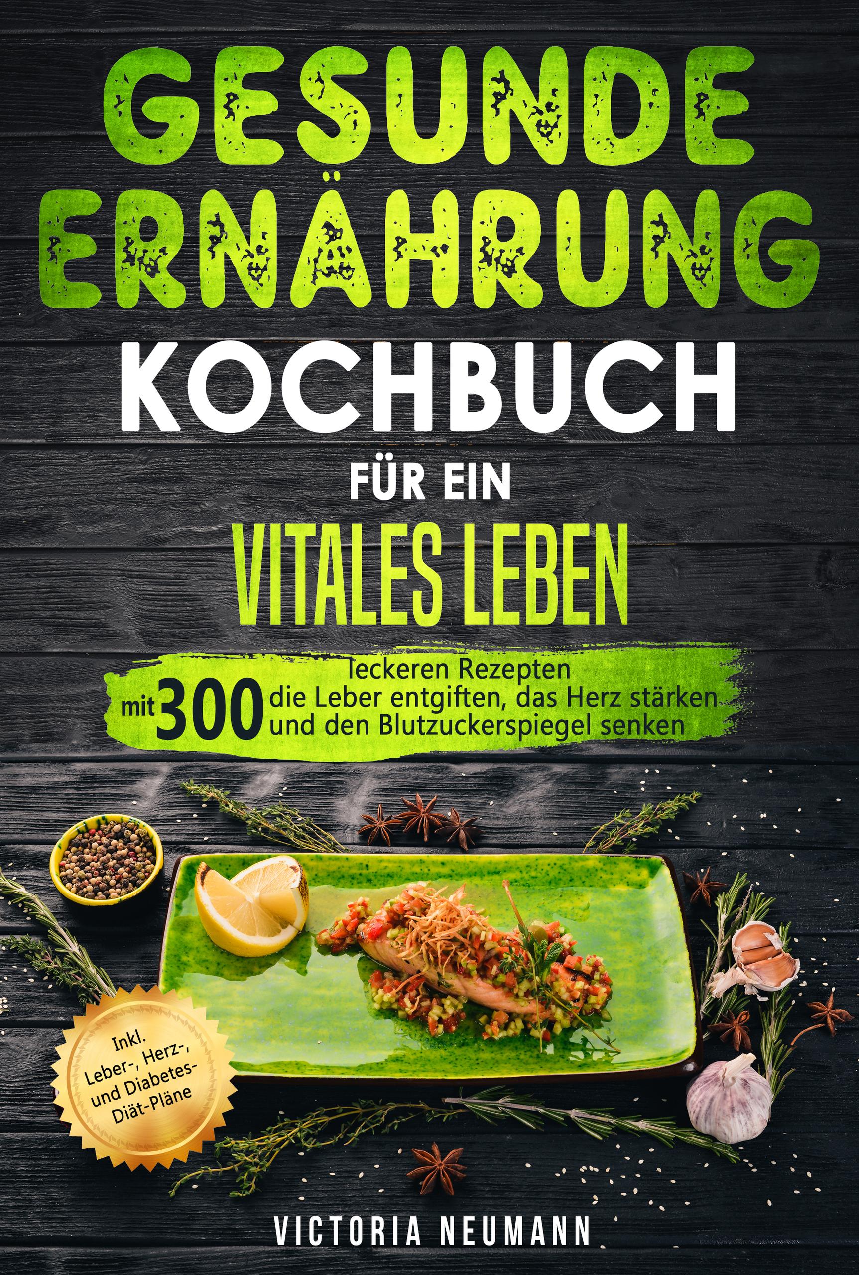 Gesunde Ernährung Kochbuch Für Ein Vitales Leben Victoria Neumann Via Tolino Media 3521