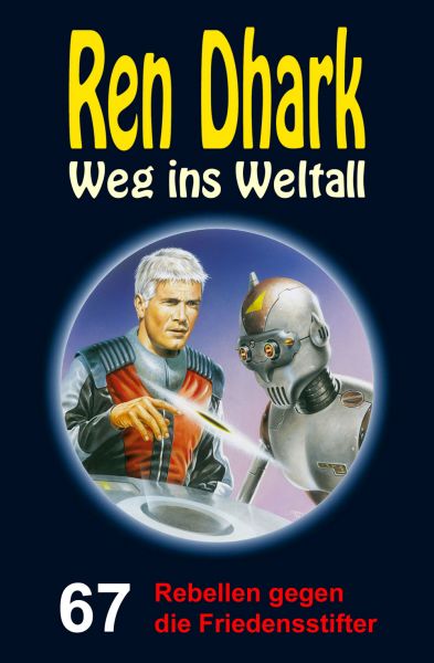 Ren Dhark – Weg ins Weltall 67: Rebellen gegen die Friedensstifter