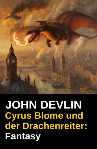 Cyrus Blome und der Drachenreiter: Fantasy