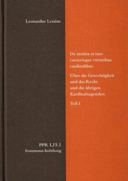 De iustitia et iure caeterisque virtutibus cardinalibus. Über die Gerechtigkeit und das Recht und di