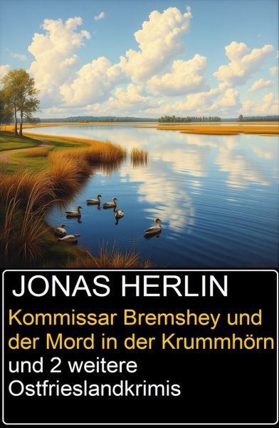 Kommissar Bremshey und der Mord in der Krummhörn und 2 weitere Ostfrieslandkrimis