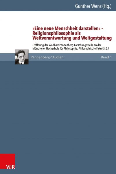 »Eine neue Menschheit darstellen« – Religionsphilosophie als Weltverantwortung und Weltgestaltung