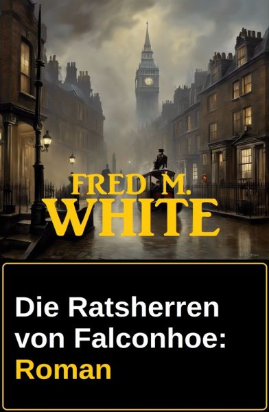 Die Ratsherren von Falconhoe: Roman