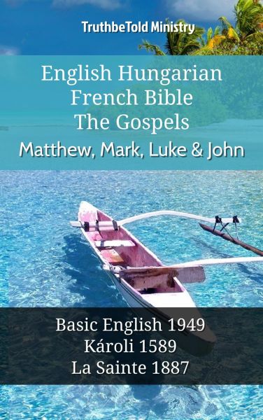 English Hungarian French Bible - The Gospels - Matthew, Mark, Luke & John