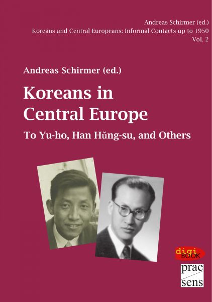 Koreans and Central Europeans: Informal Contacts up to 1950, ed. by Andreas Schirmer / Koreans in Ce
