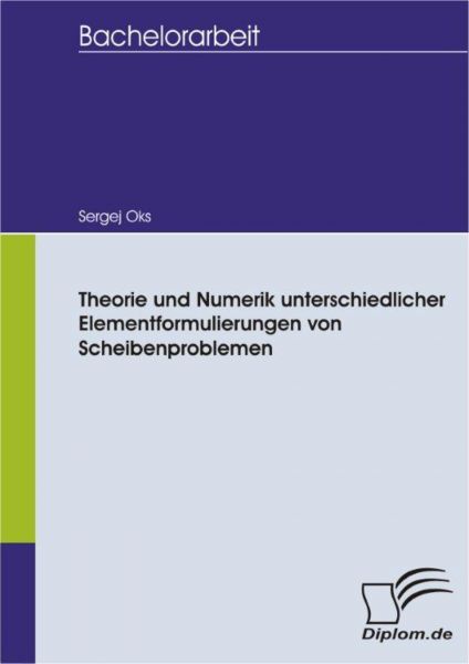 Theorie und Numerik unterschiedlicher Elementformulierungen von Scheibenproblemen