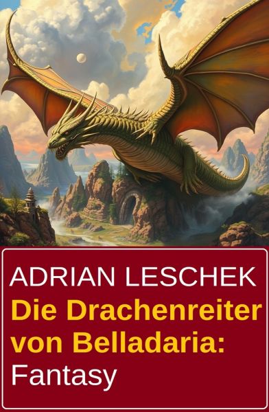 Die Drachenreiter von Belladaria: Fantasy