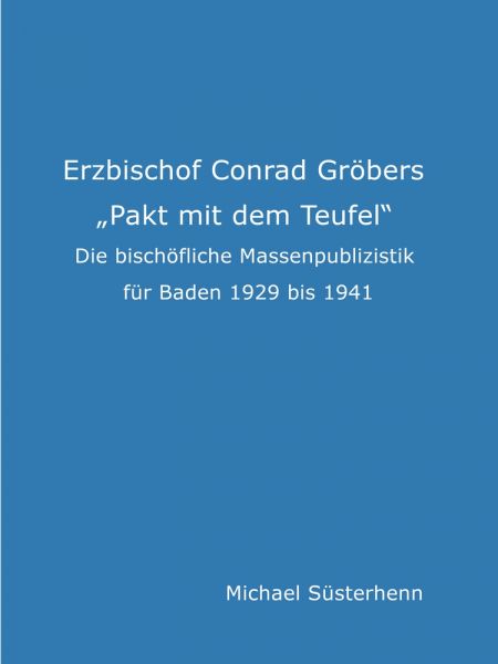 Erzbischof Conrad Gröbers „Pakt mit dem Teufel“