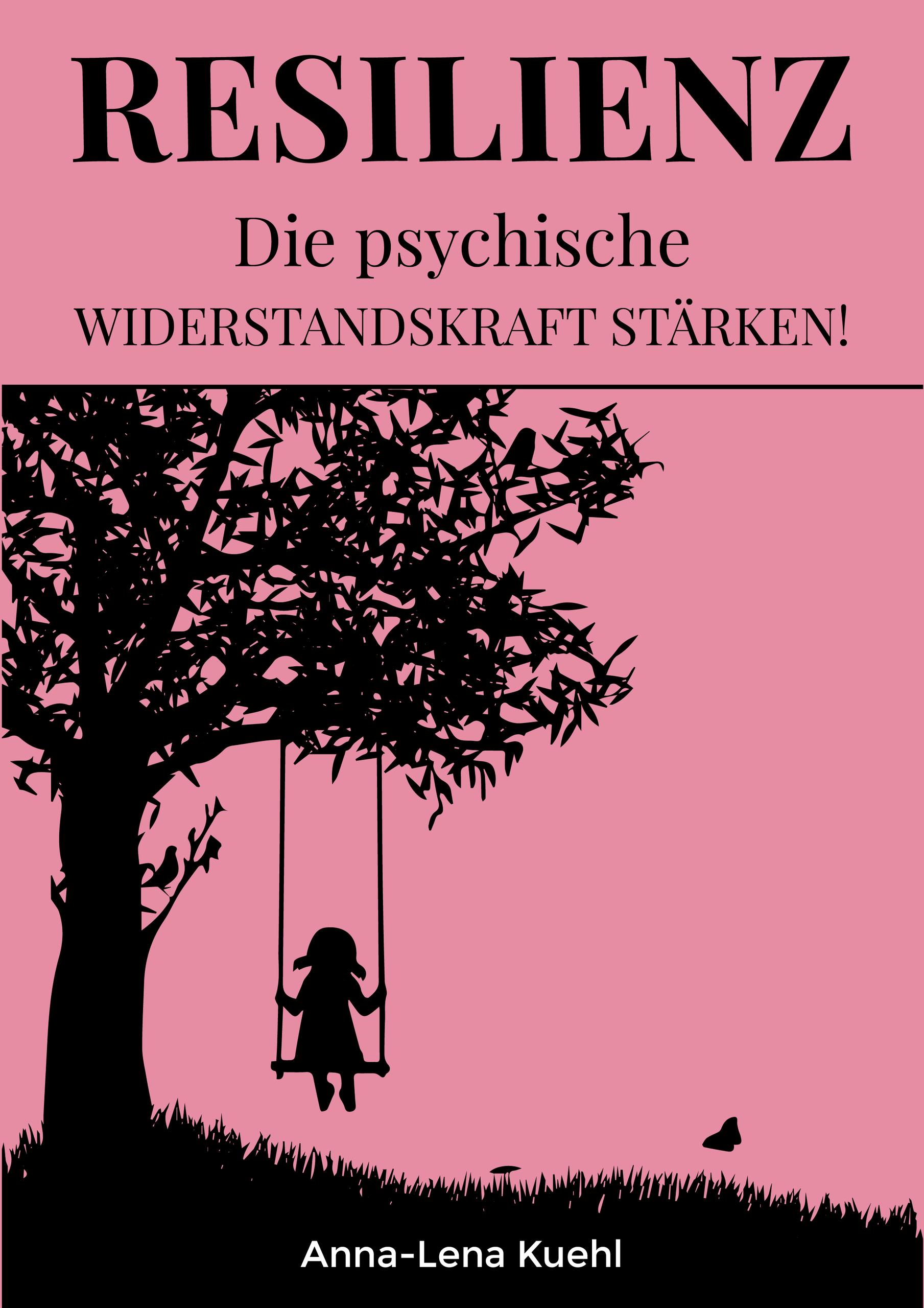 Resilienz Die Psychische Widerstandskraft Stärken (Anna-Lena Kuehl ...