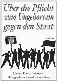 Über die Pflicht zum Ungehorsam gegen den Staat (Civil Disobedience) (Vollständige deutsche Ausgabe)