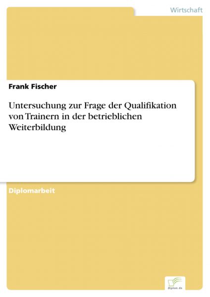 Untersuchung zur Frage der Qualifikation von Trainern in der betrieblichen Weiterbildung