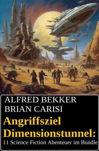 Angriffsziel Dimensionstunnel: 11 Science Fiction Abenteuer im Bundle