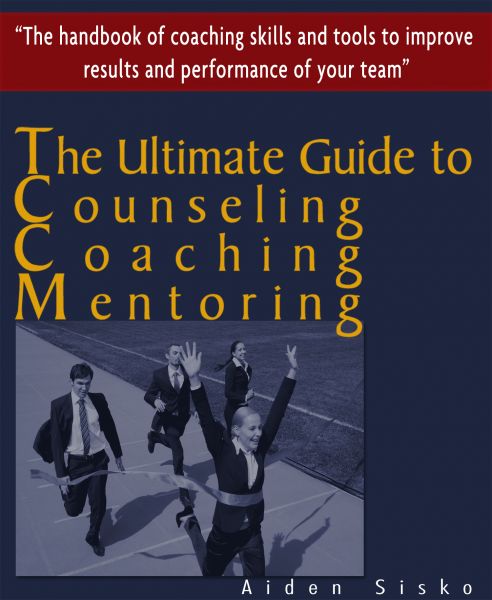 The Ultimate Guide to Counselling,Coaching and Mentoring - The Handbook of Coaching Skills and Tools