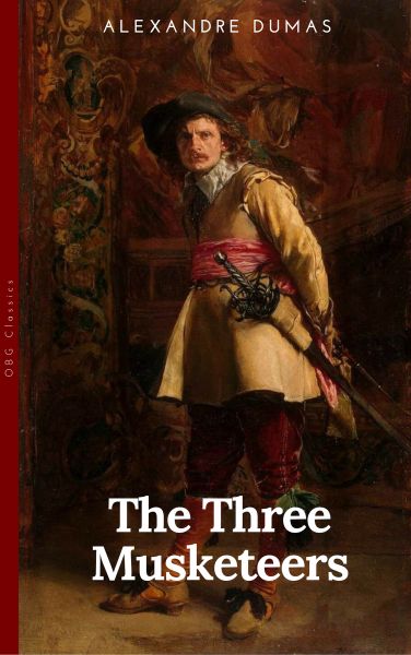 THE THREE MUSKETEERS - Complete Collection: The Three Musketeers, Twenty Years After, The Vicomte of