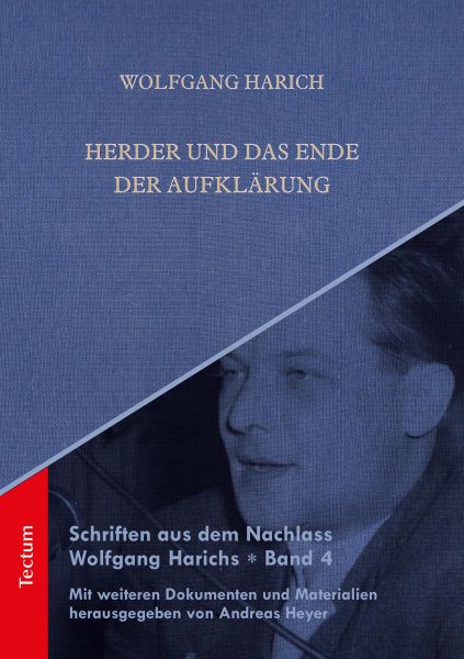 Schriften aus dem Nachlass Wolfgang Harichs: Herder und das Ende der Aufklärung