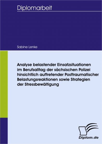 Analyse belastender Einsatzsituationen im Berufsalltag der sächsischen Polizei hinsichtlich auftrete