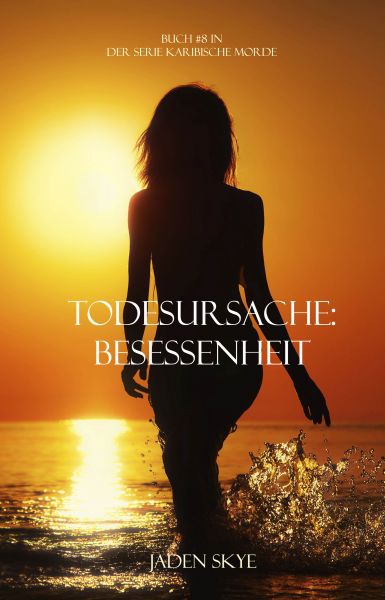 Todesursache: Besessenheit (Buch #8 aus der Reihe Karibische Morde)