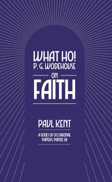 What Ho! P. G. Wodehouse on Faith