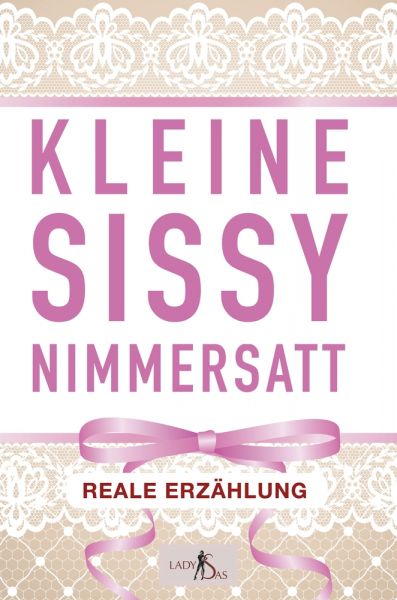 Kleine Sissy Nimmersatt