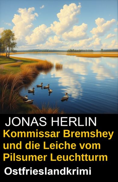 Kommissar Bremshey und die Leiche vom Pilsumer Leuchtturm: Ostfrieslandkrimi