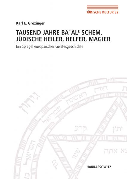 Tausend Jahre Ba'ale Schem. Jüdische Heiler, Helfer, Magier