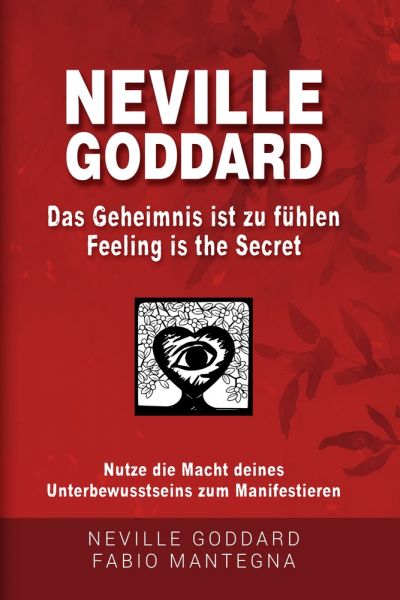 Neville Goddard - Das Geheimnis ist zu fühlen (Feeling is the Secret)