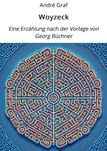 Woyzeck: Eine Erzählung nach der Vorlage von Georg Büchner