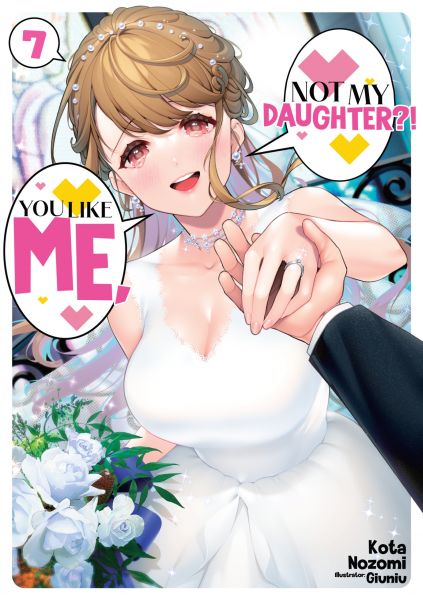 You Like Me, Not My Daughter?! Volume 7 (Light Novel)