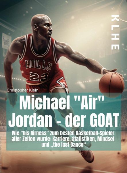 "Michael ""Air"" Jordan - der GOAT"