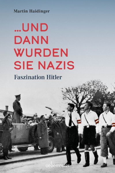 ... und dann wurden sie Nazis.