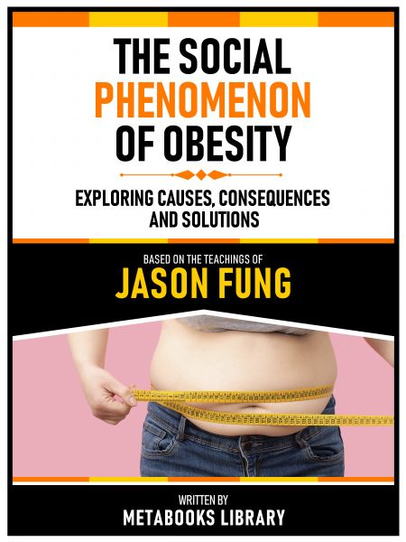 The Social Phenomenon Of Obesity - Based On The Teachings Of Jason Fung