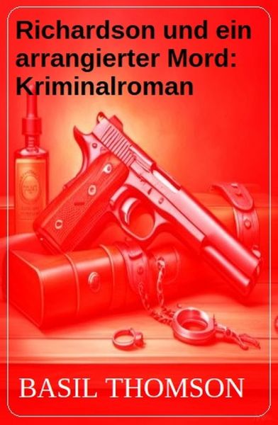 Richardson und ein arrangierter Mord: Kriminalroman