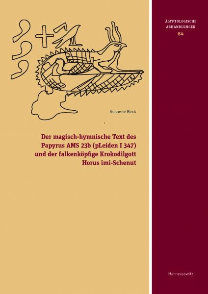Der magisch-hymnische Text des Papyrus AMS 23b (pLeiden I 347) und der falkenköpfige Krokodilgott Ho