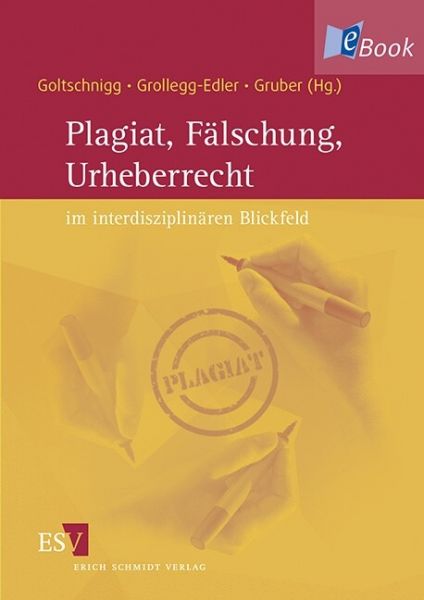 Plagiat, Fälschung, Urheberrecht im interdisziplinären Blickfeld