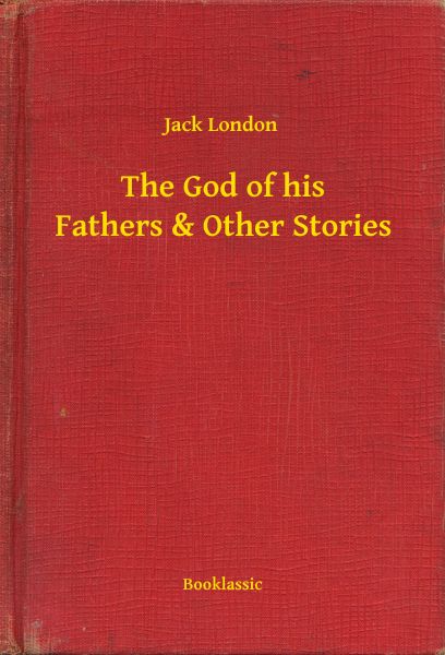 The God of his Fathers & Other Stories