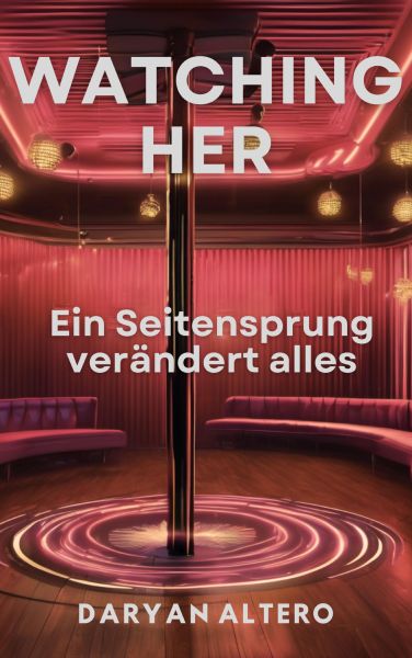 Watching Her: Ein Seitensprung verändert alles