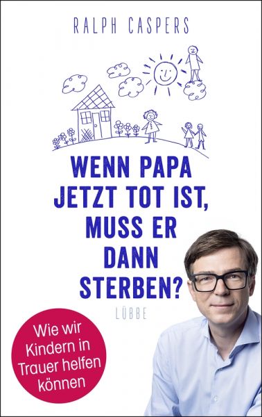 Wenn Papa jetzt tot ist, muss er dann sterben?