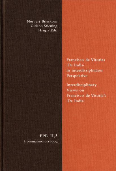 Francisco de Vitorias 'De Indis' in interdisziplinärer Perspektive. Interdisciplinary Views on Franc