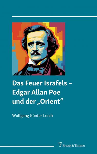 Das Feuer Israfels - Edgar Allan Poe und der 'Orient'