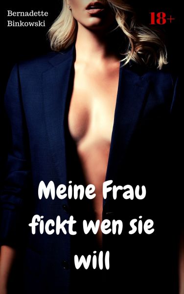 Meine Frau fickt wen sie will