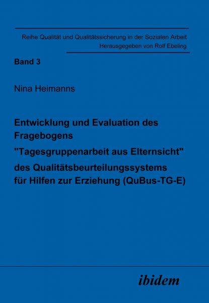 Entwicklung und Evaluation des Fragebogens „Tagesgruppenarbeit aus Elternsicht“ des Qualitätsbeurtei