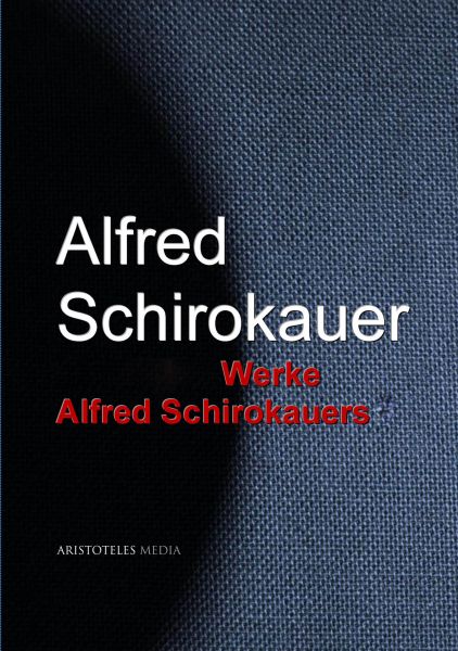 Gesammelte Werke Alfred Schirokauers