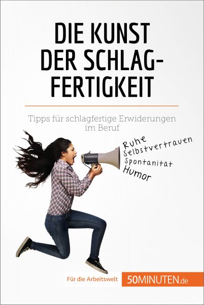 Die Kunst der Schlagfertigkeit